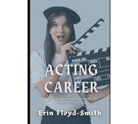 Acting Career: The Strategic Roadmap for Building a Sustainable Life in the Performance Industry
