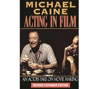 Acting in Film: An Actor's Take on Movie Making (Applause Acting Series)