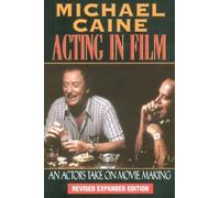 Acting in Film: An Actor's Take on Movie Making (Applause Acting Series)