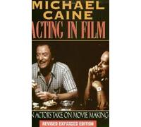 Acting in Film: An Actor's Take on Moviemaking (The Applause Acting Series) by Michael Caine(1997-05-30)