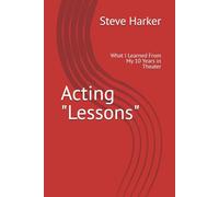 Acting "Lessons": What I Learned From My10 Years in Theater