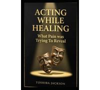 Acting While Healing: What Pain Was Trying to Reveal