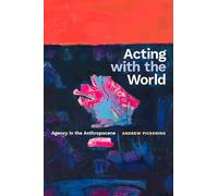 Acting with the World: Agency in the Anthropocene