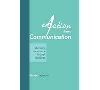 Action Based Communication: Changing Experience through Language