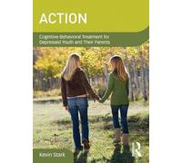 ACTION: Cognitive-Behavioral Treatment for Depressed Youth and Their Parents (DVD Workshop Series on Clinical Child and Adolescent Psychology)