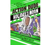 Action Dude Holiday on the Moon: Book 2: an action-packed full-colour graphic novel perfect for readers 8+