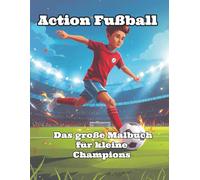 Action Fußball: Das große Malbuch für kleine Champions - Mit 40 coolen Motiven (Fußball, Basketball & mehr)