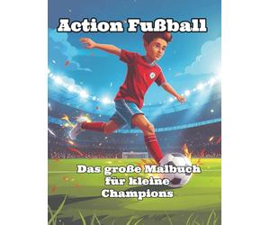 Action Fußball: Das große Malbuch für kleine Champions - Mit 40 coolen Motiven (Fußball, Basketball & mehr)