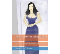 Action, Horror, Imagination: The Ten Best Short Stories and Novelettes of James J. Caterino