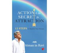Action Is the Secret to Attraction: 12 Steps to Manifest Your Dreams