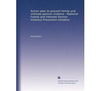 Action plan to prevent family and intimate partner violence : National Family and Intimate Partner Violence Prevention Initiative