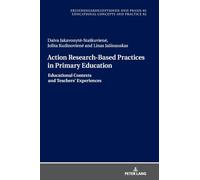 Action Research-Based Practices in Primary Education: Educational Contexts and Teachers' Experiences: 92 (Erziehungskonzeptionen und Praxis / Educational Concepts and Practice)