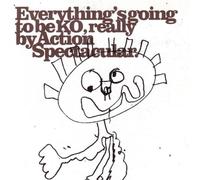 Action Spectacular - Everythings Going to