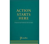 Action Starts Here: A Project & Goal Notebook for the Year Ahead