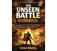Actionable Insights from The Unseen Battle: A Guided Workbook Featuring Key Summaries, Reflection Exercises, Progress Checkpoints, and Practical Steps for Walking in Christ’s Victory
