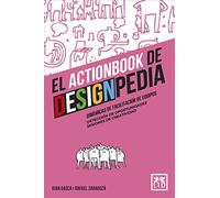 Actionbook de designpedia, El: Dinámicas de facilitación de equipos, detección de oportunidades y sesiones de creatividad. (Acción Empresarial)