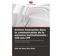 Actions innovantes dans la communication de la mémoire institutionnelle : 100 ans CPF: Comment innover dans la communication de la mémoire institutionnelle
