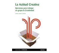 Actitud creativa: Ejercicios para trabajar en grupo la creatividad: 5 (Guías para la Formación)