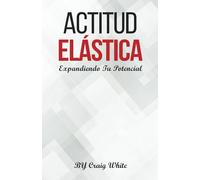 Actitud Elastica: Expandiendo Tu Potencial