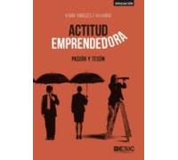 Actitud Emprendedora: Pasion Y Teson