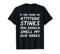 Actitud Ofensiva - Deberías oler mis Marcas de resbalón - Divertido Camiseta