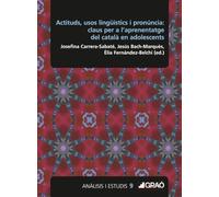 Actituds, usos lingüístics i pronúncia: claus per a l’aprenentatge del català en adolescents: E00 (Didàctica de la llengua i la literatura)