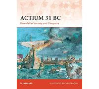 Actium 31 BC: Downfall of Antony and Cleopatra: No. 211 (Campaign)