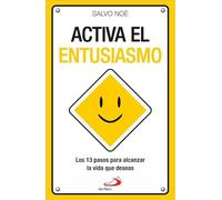 ¡Activa el entusiasmo!: Los 13 pasos para conseguir la vida que deseas (Biblioteca Salvo Noè)