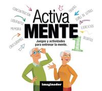 Activa Mente 1: Libro de actividades, desafíos y entretenimientos para adultos mayores, para estimular la memoria, reactivar funciones cognitivas y mantenerse activos. (Colección Activa Mente)