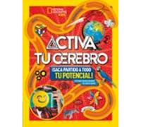 Activa tu cerebro: ¡Saca partido a todo tu potencial! (National Geographic Kids)