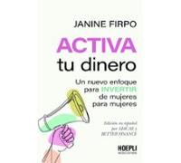 Activa tu dinero: Un nuevo enfoque para invertir de mujeres para mujeres