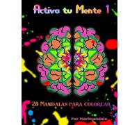 Activa tu mente 1 (Mandala para colear adultos): 28 Mandalas para colear adultos