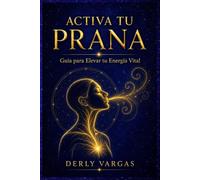Activa tu Prana: Guía para Elevar tu Energía Vital