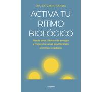 Activa tu ritmo biológico. | Dr. Satchin Panda