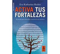 Activa tus fortalezas: El método para desarrollar tu potencial más auténtico (Kailas Salud)