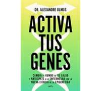 Activa tus genes: Cambia el rumbo de tu salud y avánzate a la enfermedad con la nueva ciencia de la epigenética (GROU)