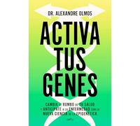Activa tus genes: Cambia el rumbo de tu salud y anticípate a la enfermedad con la nueva ciencia de la epigenética (GROU)