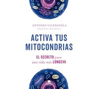 Activa tus mitocondrias: El secreto para una vida más longeva (Alienta)