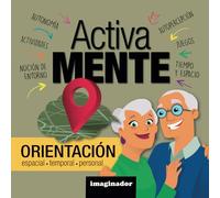 ActivaMente Orientación: Libro de actividades variadas diseñadas especialmente para que los adultos mayores entrenen la capacidad de estar ubicados en ... en ese espacio. (Colección Activa Mente)