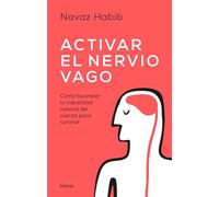 Activar el nervio vago: Cómo favorecer la capacidad natural del cuerpo para curarse (SALUD Y BIENESTAR)