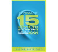Activate! 15 Keys to Activate Your Ear to Hear from God