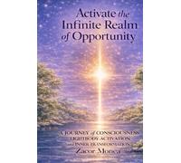 Activate the Infinite Realm of Opportunity: Activating The Light Within