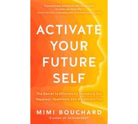 Mimi Bouchard – Activa a tu yo del futuro – El secreto para ser feliz sano y rico – Tapa blanda