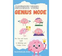 Activate your Genius Mode: The Teen and Tween Guide to Unlocking your Creative Genius