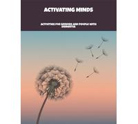 Activating Minds: Activities For Seniors And People With Dementia