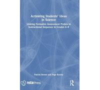 Activating Students' Ideas in Science: Linking Formative Assessment Probes to Instructional Sequence in Grades 6-8