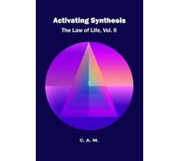 Activating Synthesis: The Law of Life, Vol. II: Applying Spiritual Law in Daily Life (The Creativity & Synthesis Series)