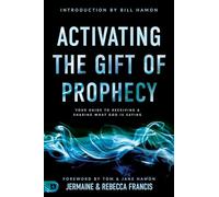 Activating the Gift of Prophecy: Your Guide to Receiving and Sharing what God is Saying