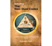 Activating the Non-Dual Codex: With Primordial Knowing, Self-Enquiry and Stillness