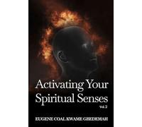 Activating Your Spiritual Senses Volume 2.: Removing Spiritual Barriers and Living a Spirit-Led Life